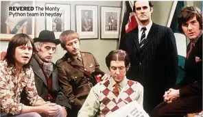  ?? ?? REVERED The Monty Python team in heyday