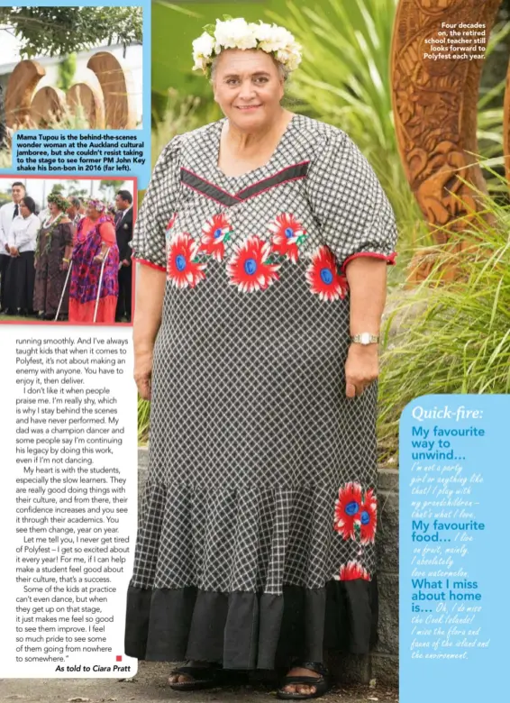  ??  ?? Mama Tupou is the behind-the-scenes wonder woman at the Auckland cultural jamboree, but she couldn’t resist taking to the stage to see former PM John Key shake his bon-bon in 2016 (far left). Four decades on, the retired school teacher stilllooks forward to Polyfest each year.