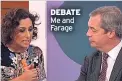  ??  ?? DEBATE Me and Farage
