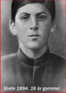  ??  ?? Stalin 1894, 16 år gammal.