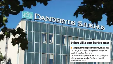  ?? FOTO: JOHAN ADELGREN ?? VARSLAR.
100 tjänster tas bort för att spara pengar, meddelade Danderyds sjukhus på måndagen.