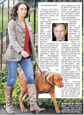  ??  ?? DOGGED BY SCANDAL: David Petraeus mistress Paula Broadwell walks her pooch in North Carolina Friday.