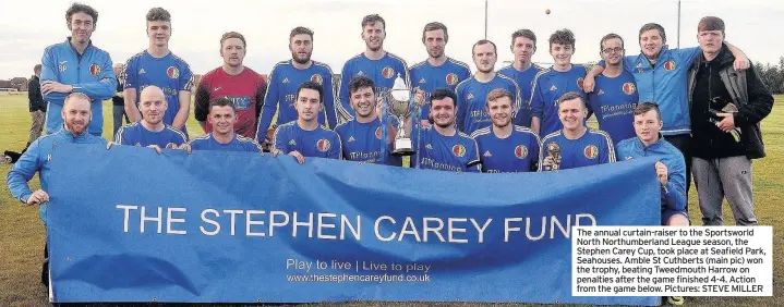  ??  ?? The annual curtain-raiser to the Sportsworl­d North Northumber­land League season, the Stephen Carey Cup, took place at Seafield Park, Seahouses. Amble St Cuthberts (main pic) won the trophy, beating Tweedmouth Harrow on penalties after the game finished...