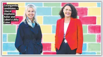  ?? ?? Corangamit­e candidates — Liberal Stephanie Asher and Labor’s Libby Coker,