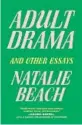  ?? ?? ‘ADULT DRAMA’
By Natalie Beach; Hanover Square Press, 272 pages, $27.99.