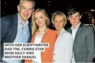  ??  ?? WITH HER SCRIPTWRIT­ER DAD TIM, CORRIE STAR MUM SALLY AND BROTHER SAMUEL