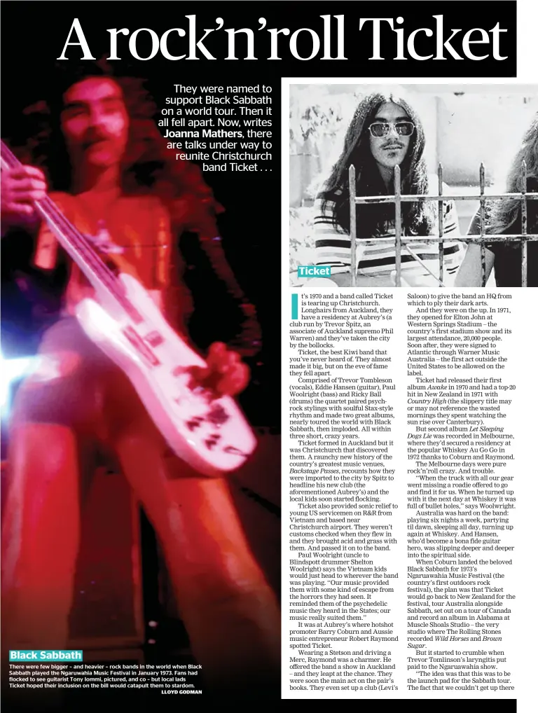  ??  ?? There were few bigger – and heavier – rock bands in the world when Black Sabbath played the Ngaruwahia Music Festival in January 1973. Fans had flocked to see guitarist Tony Iommi, pictured, and co – but local lads Ticket hoped their inclusion on the bill would catapult them to stardom.