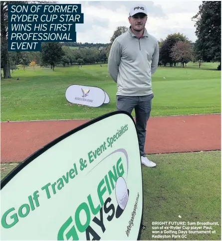  ??  ?? BRIGHT FUTURE: Sam Broadhurst, son of ex-Ryder Cup player Paul, won a Golfing Days tournament at Kedleston Park GC