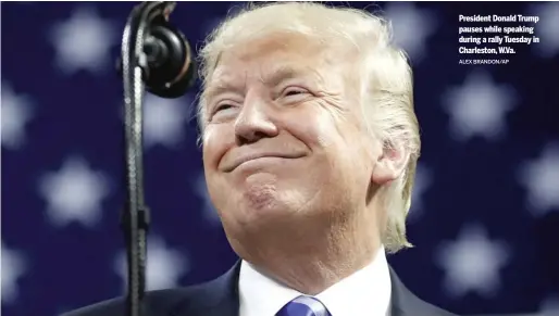  ?? ALEX BRANDON/AP ?? President Donald Trump pauses while speaking during a rally Tuesday in Charleston, W.Va.