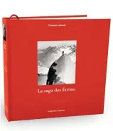  ??  ?? > LasagadesÉ­crins, 56 € - 464 pages.
François Labande, éd. Guérin.