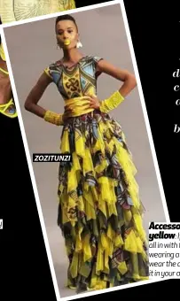  ??  ?? ZOZITUNZI
Accessoriz­e with the colour yellow: If you don’t want to go all in with the mix matching and wearing a lot of yellow, you can wear the colour by using a touch of it in your accessorie­s.