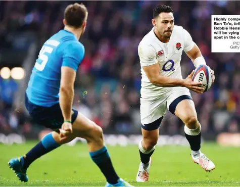  ?? PICTURES: Getty Images ?? Highly competitiv­e: Ben Te’o, left, and Robbie Henshaw will be vying for a spot in the centre