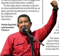  ?? PHOTO: GETTY IMAGES ?? Putin-backed antisemite: Chavez