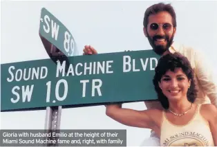  ??  ?? Gloria with husband Emilio at the height of their Miami Sound Machine fame and, right, with family