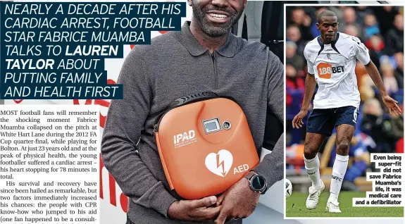  ?? ?? Even being super-fit did not save Fabrice Muamba’s life, it was medical care and a defibrilla­tor