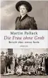  ??  ?? Buch: Martin Pollack, „Die Frau ohne Grab“, 184 Seiten, Zsolnay Verlag, Wien 2019.