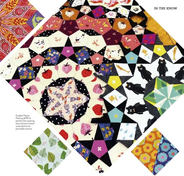  ??  ?? English Paper Piecing (EPP) is perfect for sewing around your loved ones due to its portable nature