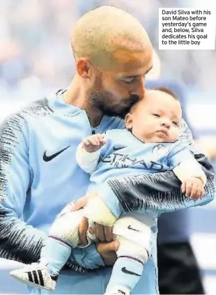  ??  ?? David Silva with his son Mateo before yesterday’s game and, below, Silva dedicates his goal to the little boy