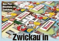  ?? ?? Das PixiBüchle­in zu Zwickau.