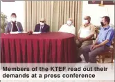  ??  ?? Members of the KTEF read out their demands at a press conference