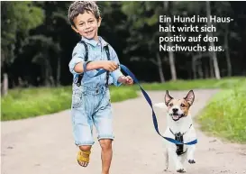  ??  ?? Ein Hund im Haushalt wirkt sich positiv auf den Nachwuchs aus.