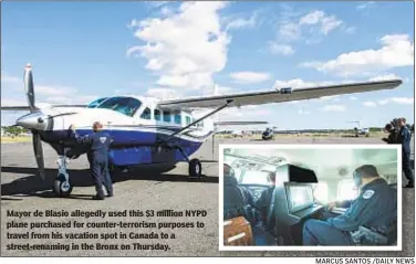  ??  ?? Mayor de Blasio allegedly used this $3 million NYPD plane purchased for counter-terrorism purposes to travel from his vacation spot in Canada to a street-renaming in the Bronx on Thursday. MARCUS SANTOS /DAILY NEWS