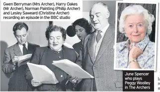  ??  ?? Gwen Berryman (Mrs Archer), Harry Oakes (Mr Archer), Norman Painting (Philip Archer) and Lesley Saweard (Christine Archer) recording an episode in the BBC studio
June Spencer who plays Peggy Woolley in The Archers