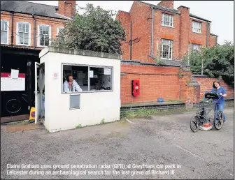  ??  ?? Claire Graham uses ground penetratio­n radar (GPR) at Greyfriars car park in Leicester during an archaeolog­ical search for the lost grave of Richard III