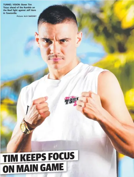  ?? Picture: ALIX SWEENEY ?? TUNNEL VISION: Boxer Tim Tszyu ahead of the Rumble on the Reef fight against Jeff Horn in Townsville.