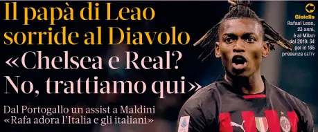  ?? GETTY ?? Gioiello Rafael Leao, 23 anni, è al Milan dal 2019: 34 gol in 135 presenze