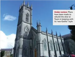  ??  ?? Under review: Plans have been made to rebuild the altar at Tuam in keeping with its ‘neo-Gothic’ style