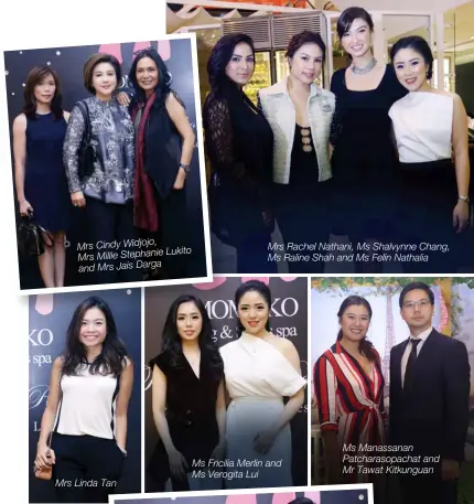  ??  ?? Mrs Cindy Widjojo, Lukito Mrs Millie Stephanie and Mrs Jais Darga Mrs Linda Tan Mrs Rachel Nathani, Ms Shalvynne Chang, Ms Raline Shah and Ms Felin Nathalia Ms Fricilia Merlin and Ms Verogita Lui Ms Manassanan Patcharaso­pachat and Mr Tawat Kitkunguan