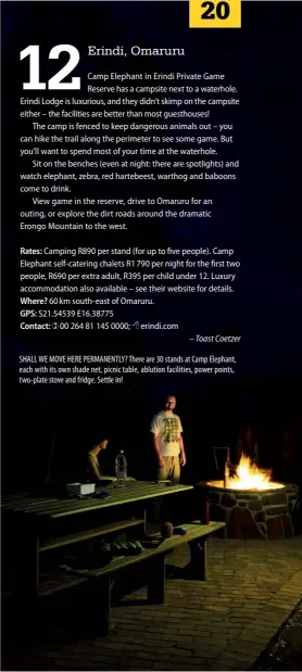  ??  ?? SHALL WE MOVE HERE PERMANENTL­Y? There are 30 stands at Camp Elephant, each with its own shade net, picnic table, ablution facilities, power points, two-plate stove and fridge. Settle in!