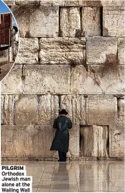  ?? ?? PILGRIM Orthodox Jewish man alone at the Wailing Wall
