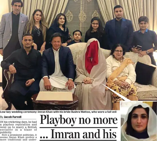  ??  ?? Low-key wedding ceremony: Imran Khan with his bride Bushra Wattoo, who wore a full veil Faith healer: Miss Wattoo