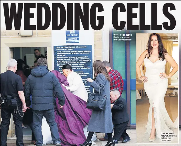  ??  ?? WITH THIS WING Paula is whisked into jail yesterday JAILHOUSE FROCK In dress before the ceremony