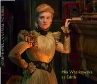  ??  ?? Mia Wasikowska as Edith