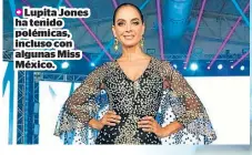  ??  ?? Lupita Jones ha tenido polémicas, incluso con algunas Miss México.