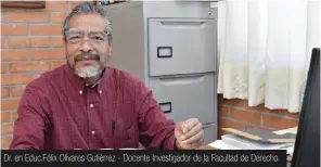  ??  ?? Dr. en Educ.félix Olivares Gutiérrez - Docente Investigad­or de la Facultad de Derecho.