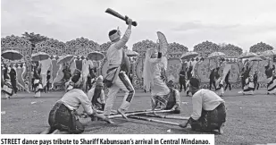  ?? ?? street dance pays tribute to shariff Kabunsuan’s arrival in Central mindanao.