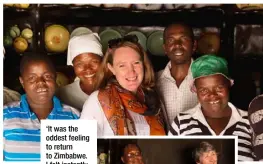  ??  ?? ‘It was the oddest feeling to return to Zimbabwe. I felt instantly at home,’ says Paula