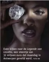  ?? FOTO RR ?? Even kijken naar de Legende van
Lesotho, een steentje van 32 miljoen euro dat maandag in Antwerpen geveild werd.