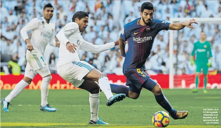  ?? FOTO: PEP MORATA ?? Luis Suárez, en el 0-3 de la pasada temporada en el Bernabéu, en el que marcó un gol