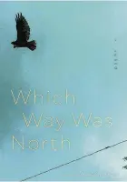  ?? ?? “Which Way Was North” by Anne Pierson Wiese (LSU Press, 70 pages, $18.95)