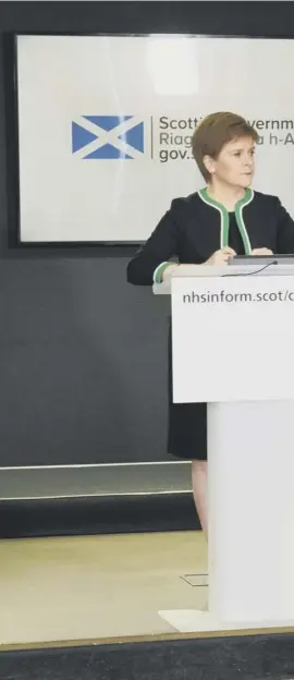  ??  ?? Nicola Sturgeon at yesterday’s Covid-19 briefing at which she said