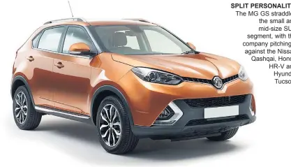  ??  ?? SPLIT PERSONALIT­Y: The MG GS straddles the small and mid-size SUV segment, with the company pitching it against the Nissan Qashqai, Honda HR-V and Hyundai Tucson.