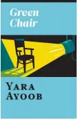  ?? Yara Ayoob ?? Green Chair