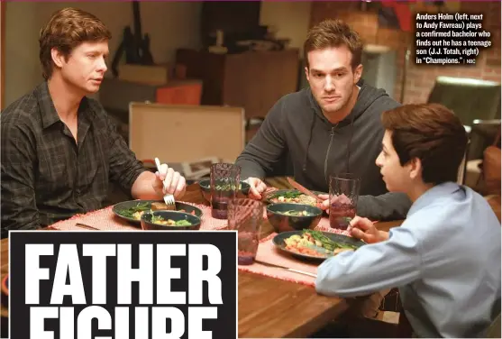  ?? | NBC ?? Anders Holm ( left, next to Andy Favreau) plays a confirmed bachelor who finds out he has a teenage son ( J. J. Totah, right) in “Champions.”