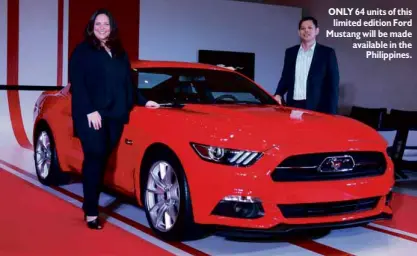  ??  ?? ONLY 64 units of this
limited edition Ford Mustang will be made available in the
Philippine­s.