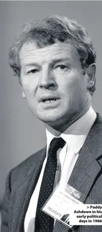  ??  ?? Paddy Ashdown in his early politicald­ays in 1986